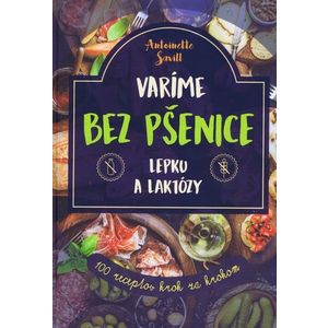 IKAR Varíme bez pšenice, lepku a laktózy: 100 receptov krok za krokom vyobraziť